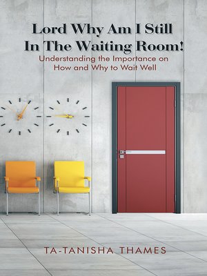 cover image of Lord, Why Am I Still in the Waiting Room?